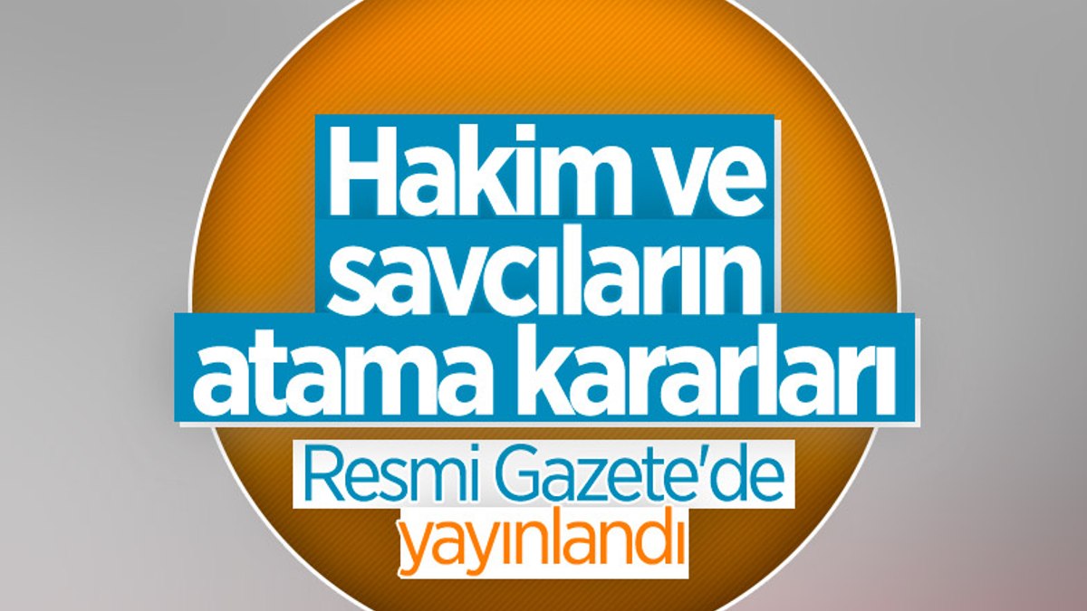 Hakim ve savcı atamaları Resmi Gazete'de yayınlandı