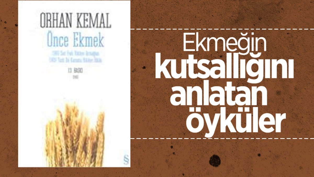 Orhan Kemal'in ödüllü öyküleri: Önce Ekmek