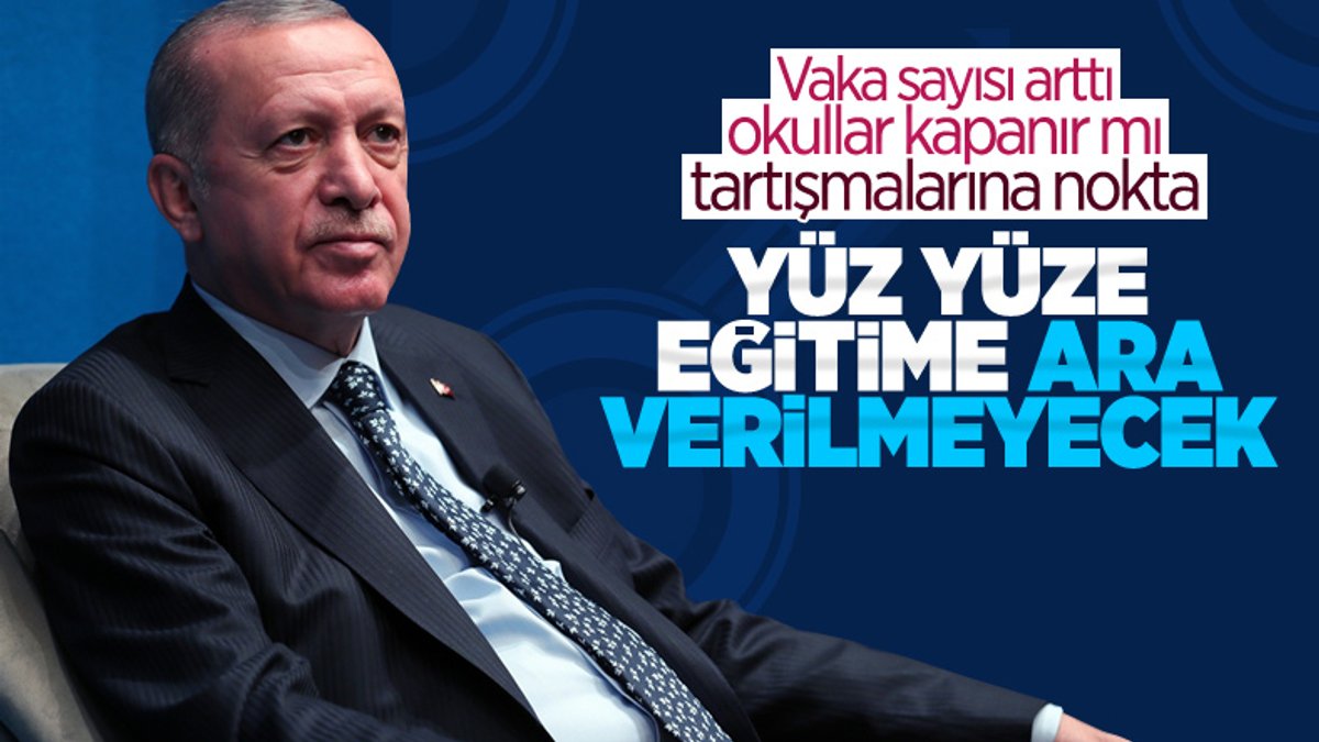 Cumhurbaşkanı Erdoğan: Okullarda kapanma düşünmüyoruz