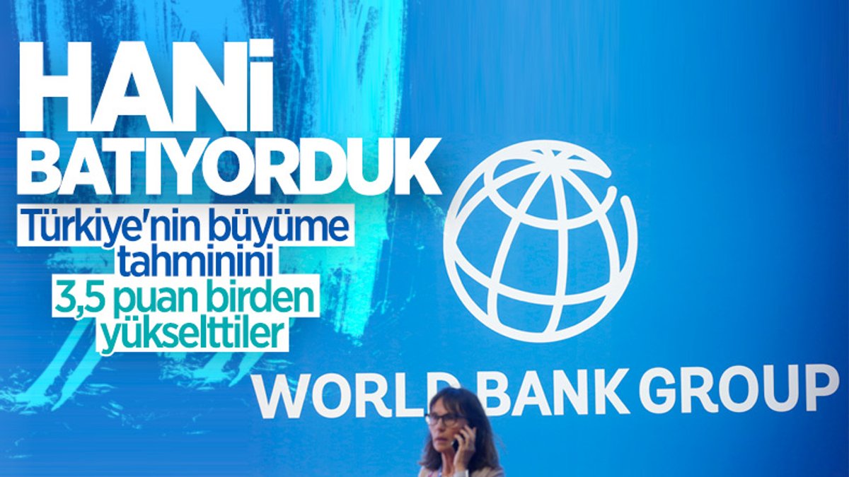 Dünya Bankası, Türkiye'nin 2021 büyüme tahminini artırdı