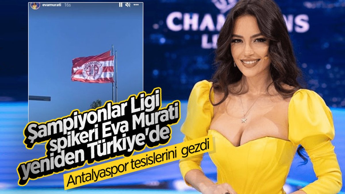 Eva Murati yeniden Antalya'da
