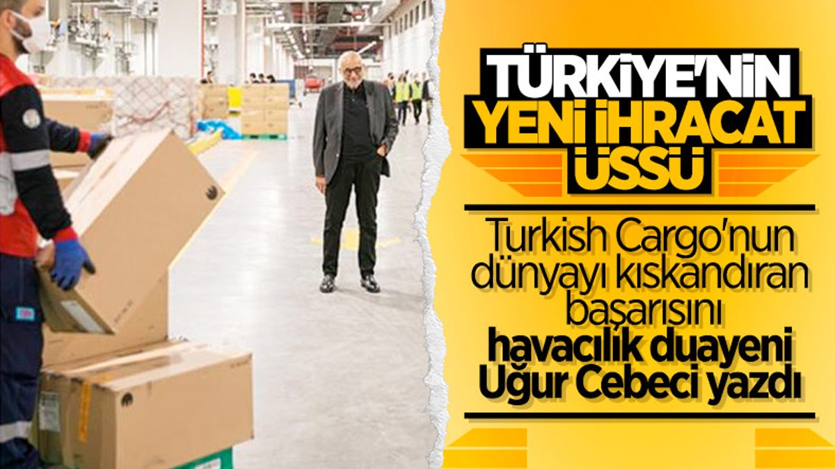 Uğur Cebeci, Turkish Cargo'yu değerlendirdi