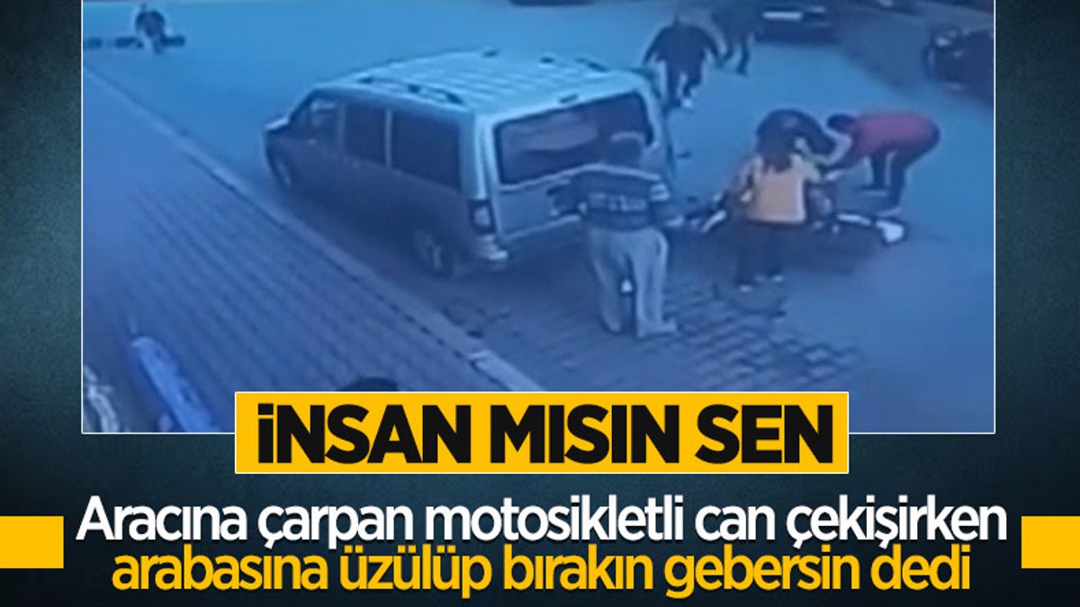 Antalya'da araç sahibinden ölümden dönen motosiklet sürücüsüne: Bırakın gebersin