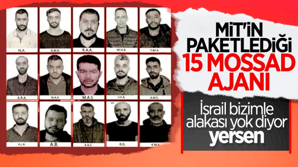 İsrail, Türkiye'de yakalanan 15 Mossad ajanını reddetti