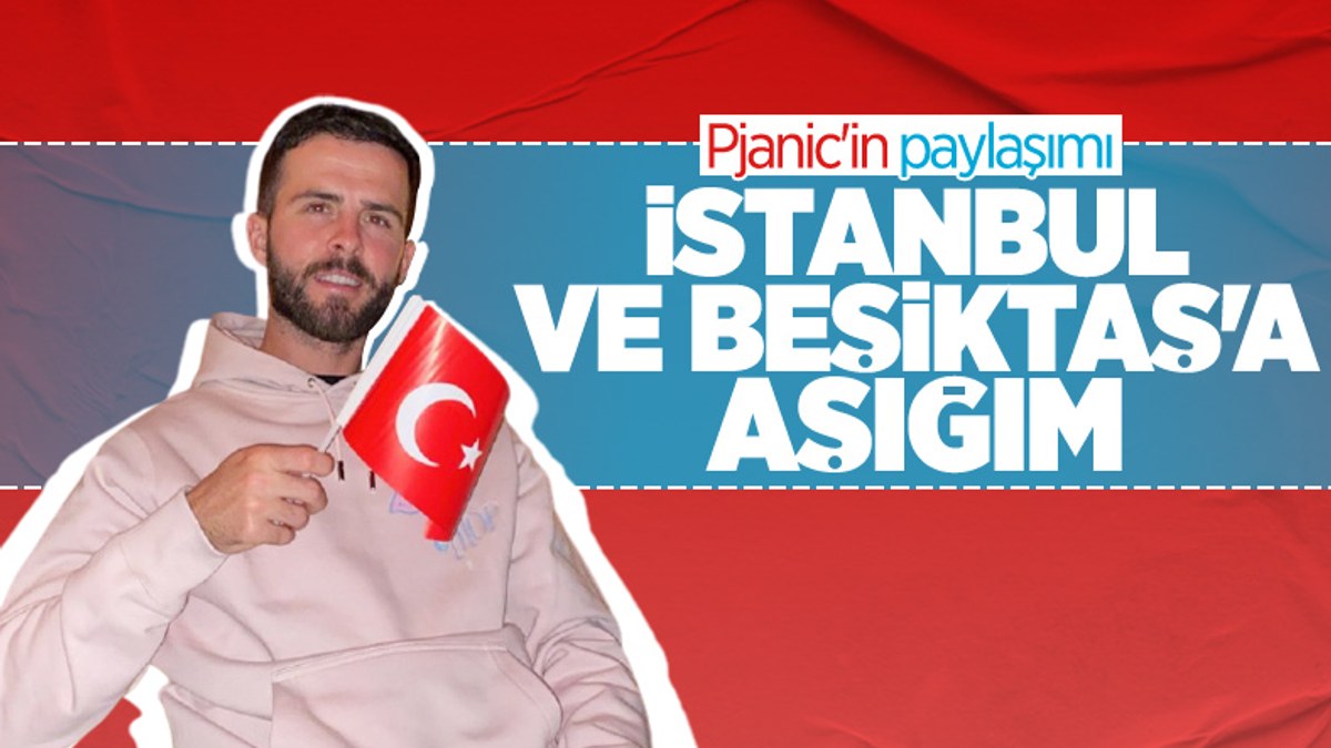 Miralem Pjanic'ten Türkiye ve Beşiktaş'a övgü