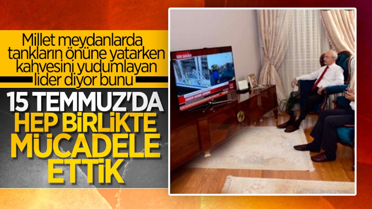 Kemal Kılıçdaroğlu: 15 Temmuz'da hep birlikte mücadele ettik