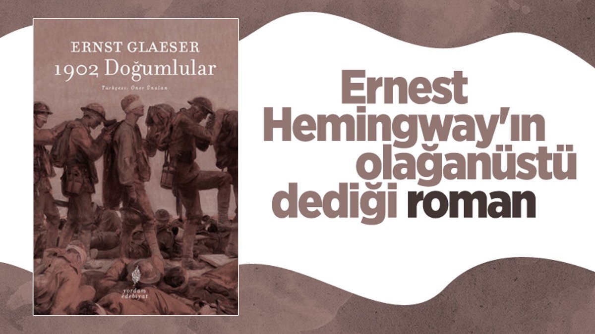 Ernest Hemingway'ın çok güzel bir roman dediği kitap: 1902 Doğumlular