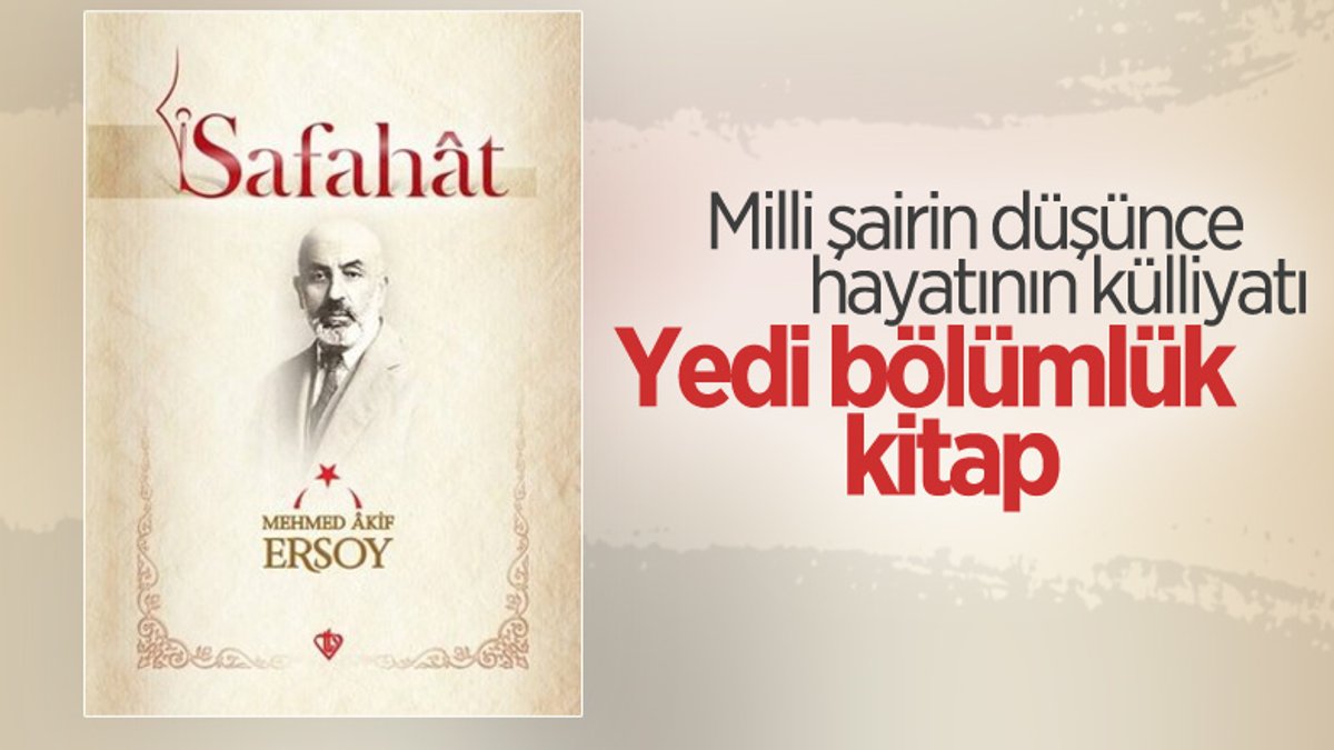 Mehmed Akif Ersoy'un muazzam eseri: Safahat