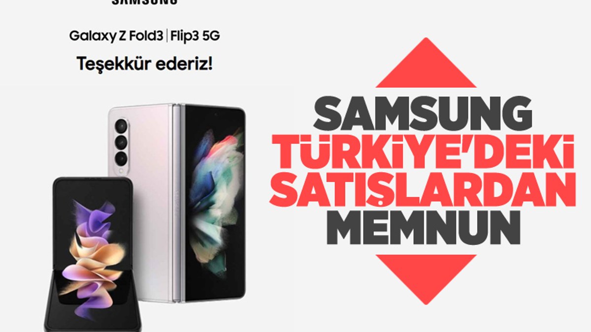 Samsung, Türkiye'deki kullanıcılarına teşekkür etti: Satışlardan çok memnunuz