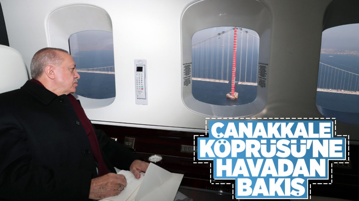 Cumhurbaşkanı Erdoğan, Çanakkale Köprüsü'nü havadan inceledi
