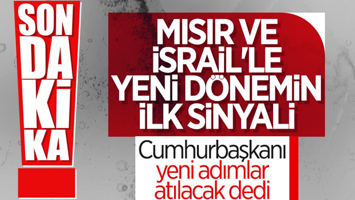 Türkiye, Mısır ve İsrail ile yeni bir dönemin kapısını aralıyor