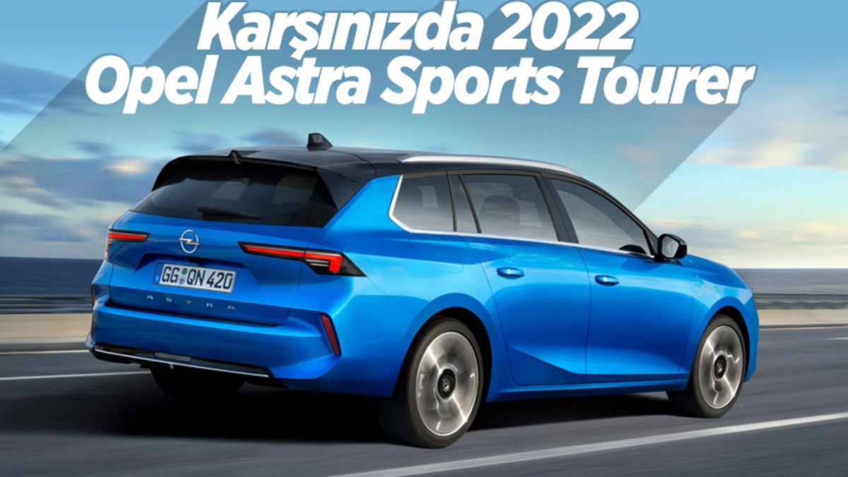 2022 Opel Astra Sports Tourer tanıtıldı