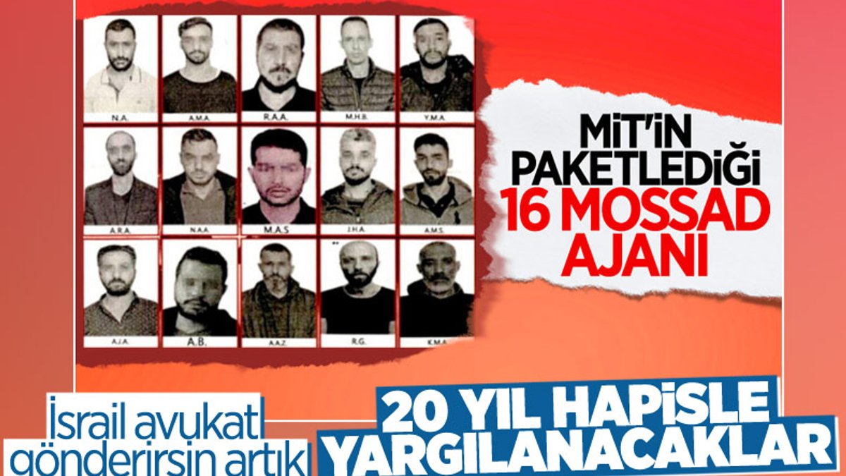 Türkiye'de yakalanan MOSSAD ajanlarının 20 yıla kadar hapsi istendi
