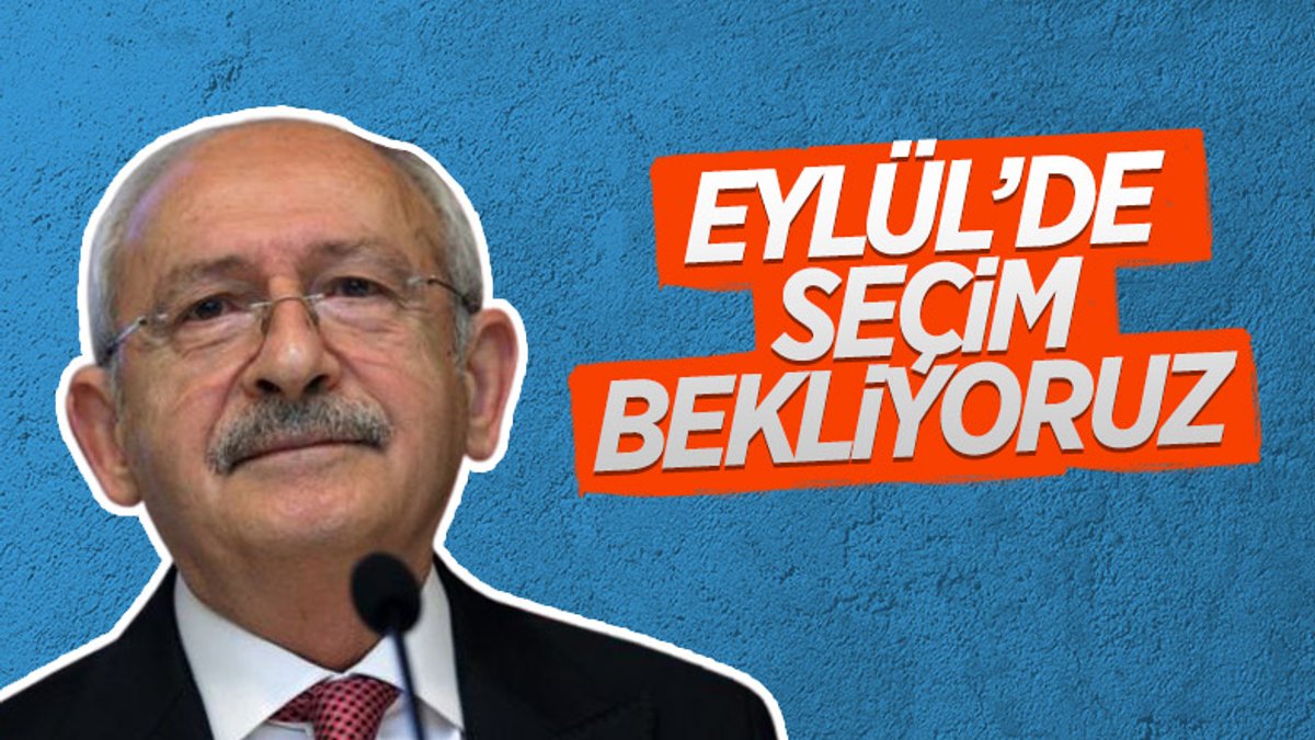 Kemal Kılıçdaroğlu: 2022'nin Eylül ayında seçim bekliyorum