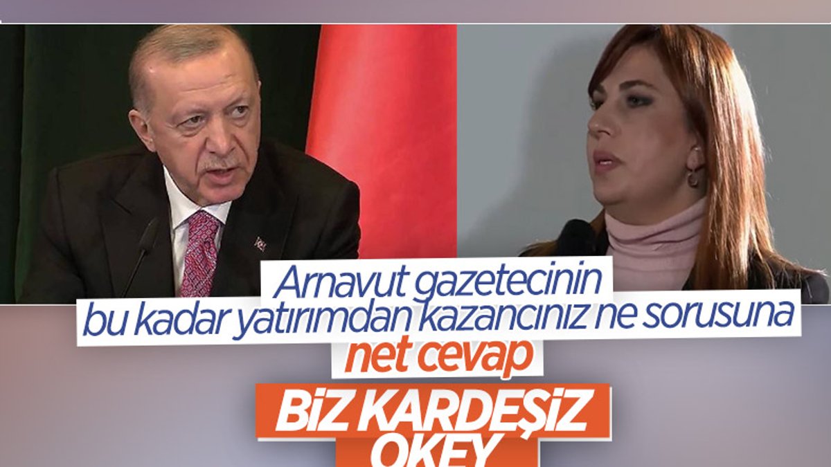 Cumhurbaşkanı Erdoğan'dan 'kazancınız ne' diyen Arnavut gazeteciye yanıt: Biz kardeşiz