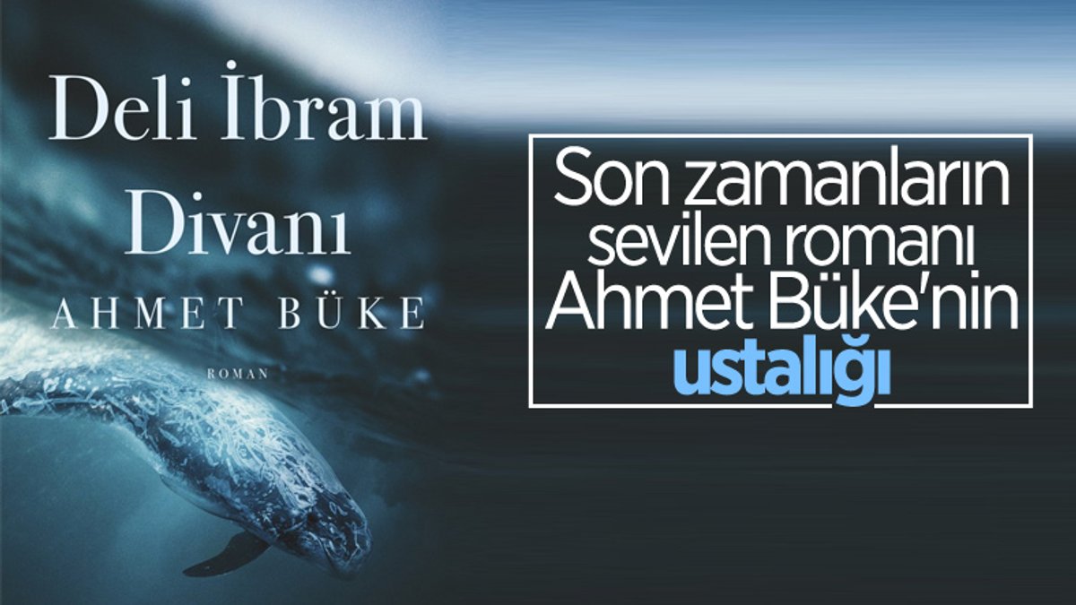 Ahmet Büke'nin son zamanların çok okunan kitabı: Deli İbram Divanı