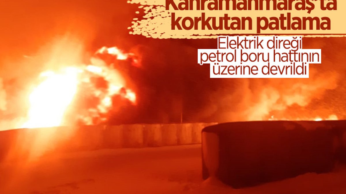 Kahramanmaraş’ta petrol boru hattında patlama