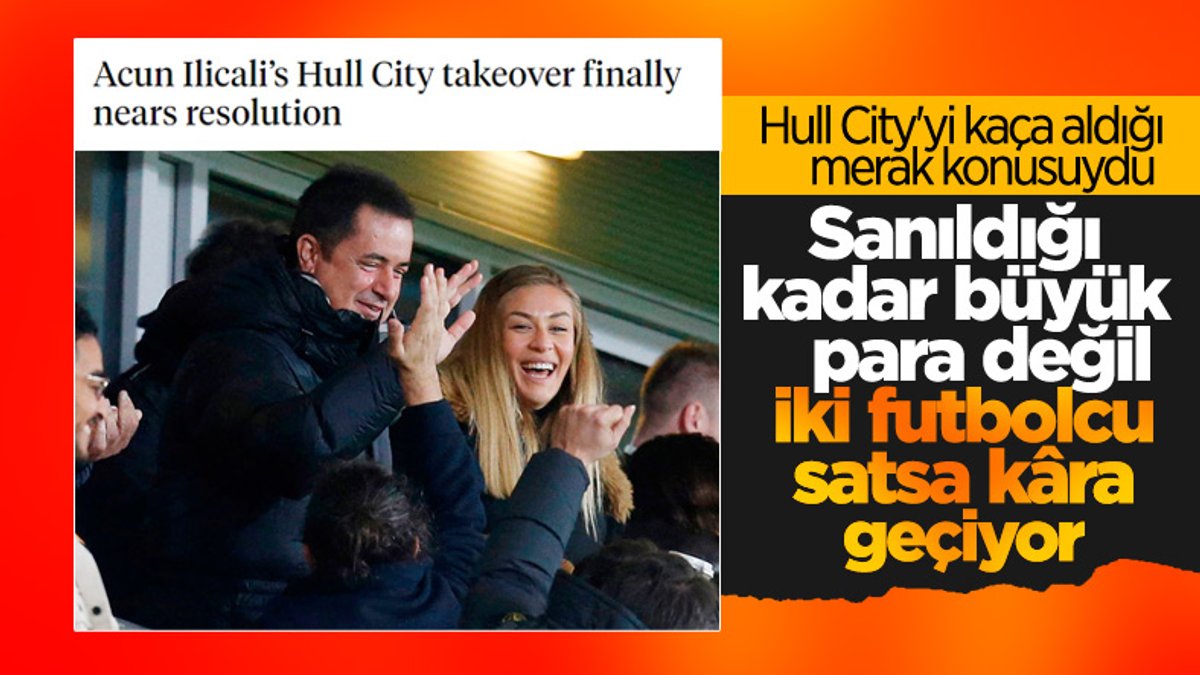 Acun Ilıcalı, Hull City'yi ne kadara aldı