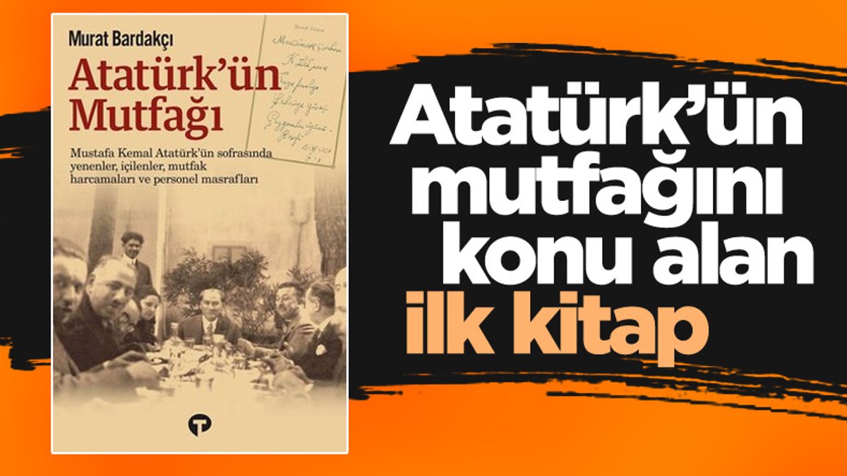 Atatürk'ün sofrasına dair bilinmeyenler, Atatürk'ün Mutfağı kitabında