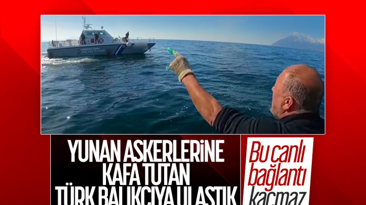 Yunan askerlerine kafa tutan İlker Reis Ensonhaber'e konuştu