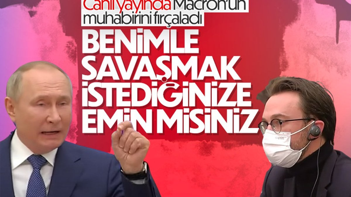 Putin, Fransız muhabiri azarladı: Rusya ile savaşmak mı istiyorsunuz