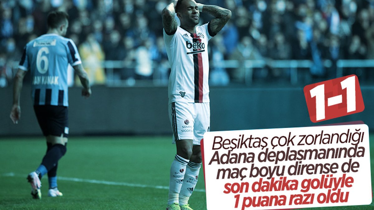 Beşiktaş, Adana Demirspor ile berabere kaldı