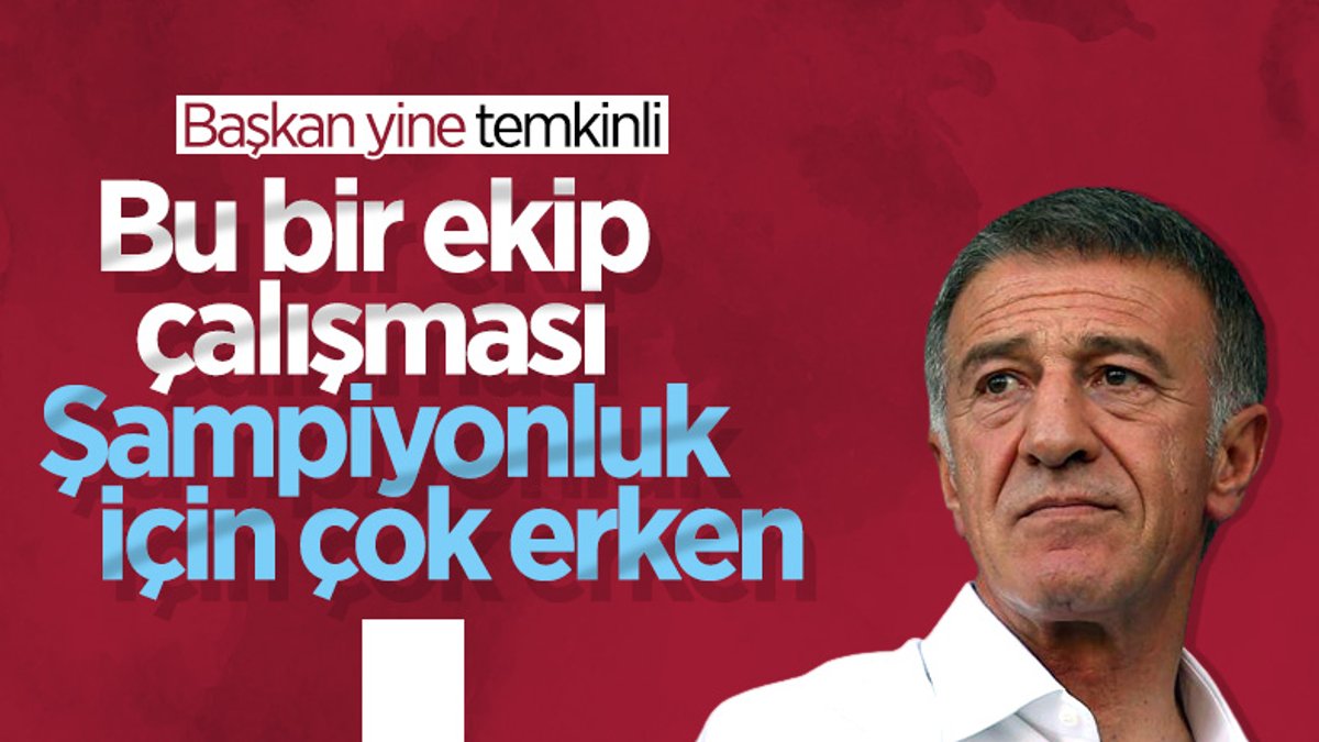 Trabzonspor Başkanı Ahmet Ağaoğlu: Şampiyonluk söylemleri için çok erken