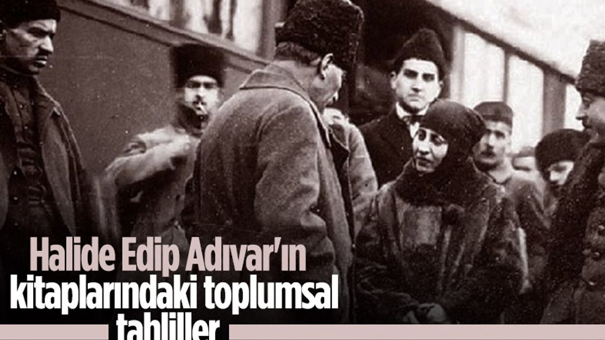 Halide Edip Adıvar romanlarında Türk toplumu
