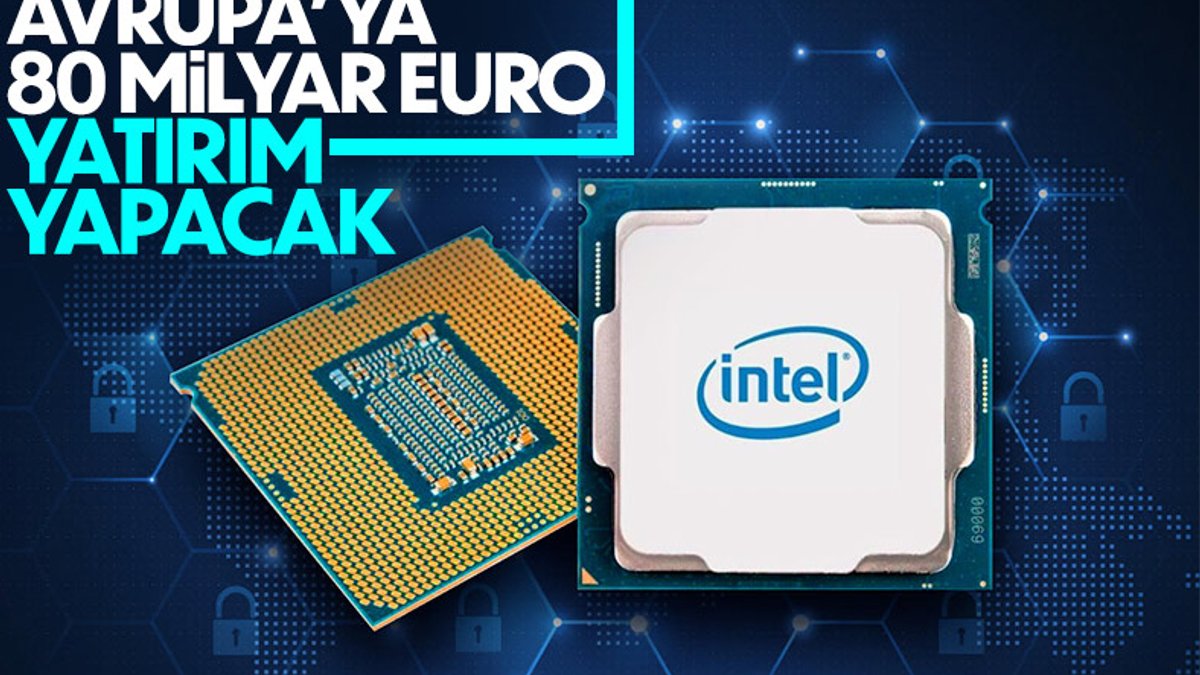 Intel, Avrupa'ya 80 milyar euro yatırım yapacak