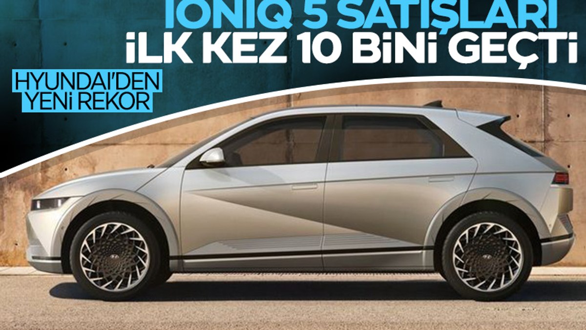 Hyundai, şubatta 10 binden fazla elektrikli Ioniq 5 sattı