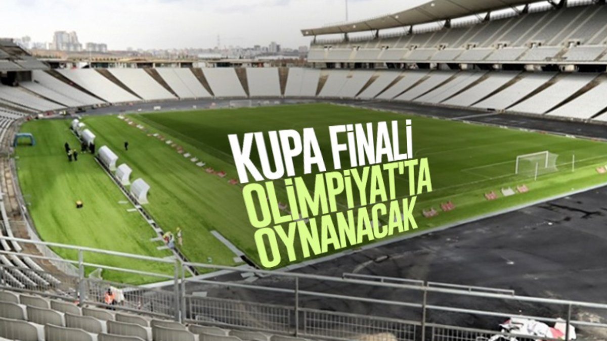 Türkiye Kupası finali Olimpiyat Stadı'nda