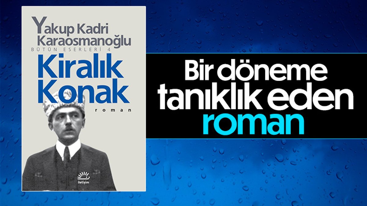 Yakup Kadri Karaosmanoğlu'nun zengin panoraması:  Kiralık Konak