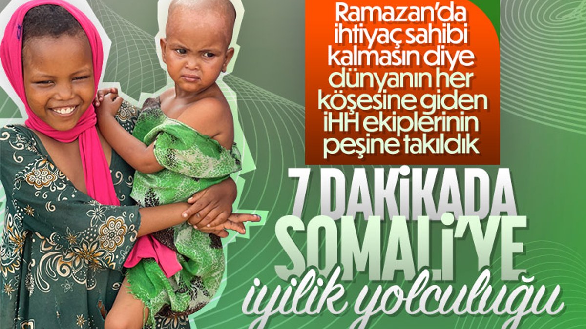 İHH'nın Somali'deki Ramazan yardımlarına şahit olduk