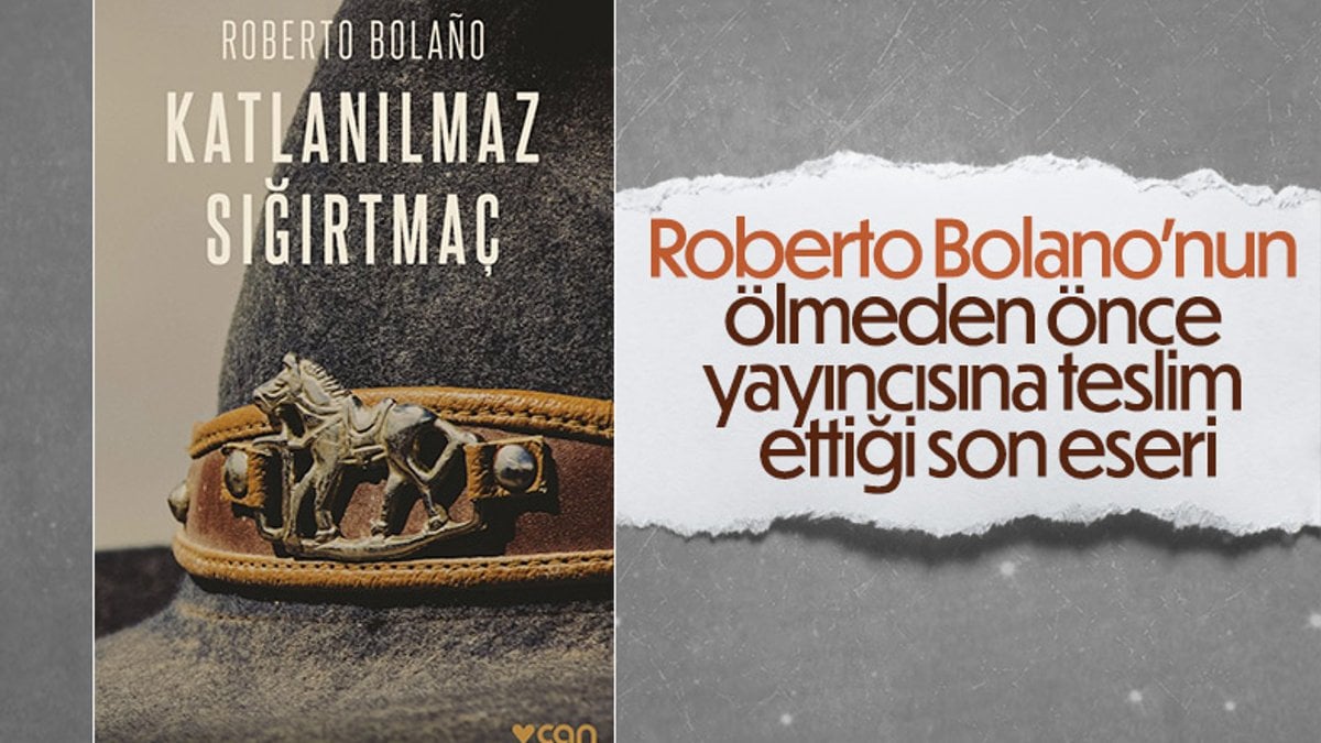 Arjantinli yazar Roberto Bolano'dan Katlanılmaz Sığırtmaç