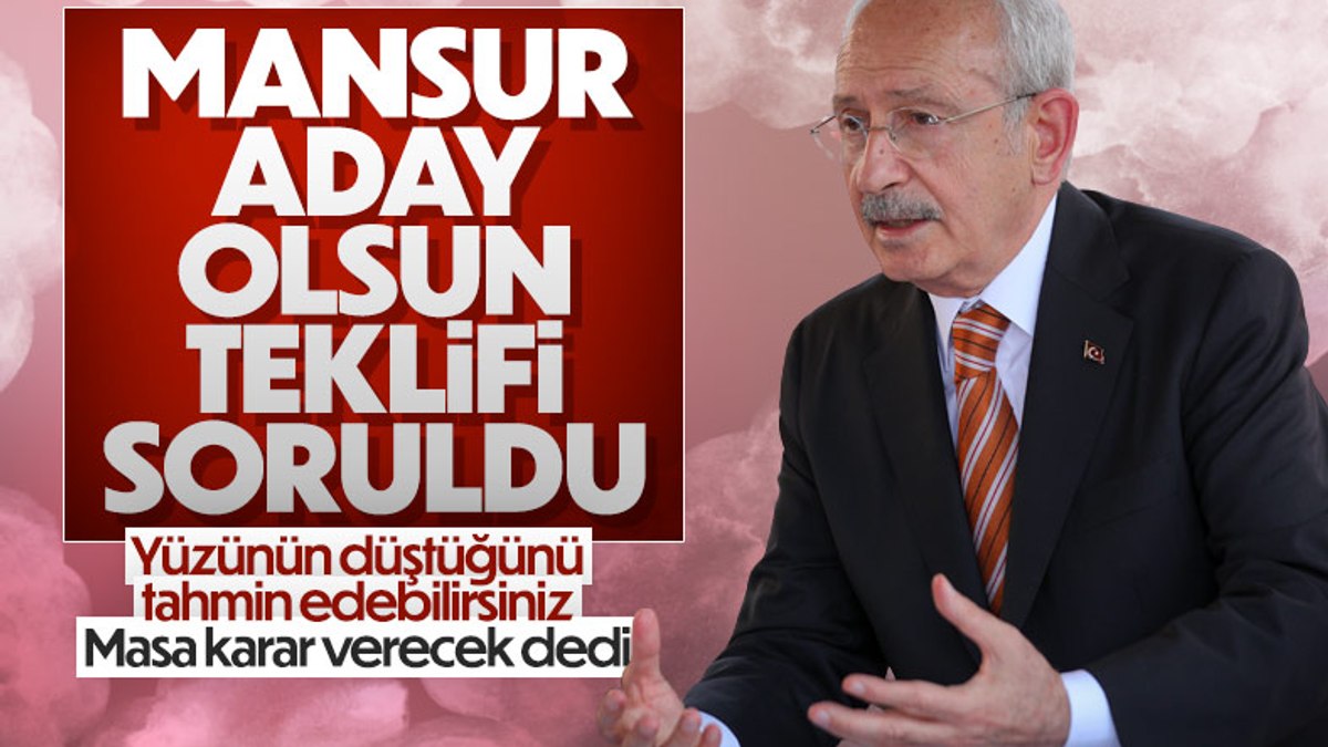 Mansur Yavaşa adaylık teklifi Kemal Kılıçdaroğluna soruldu