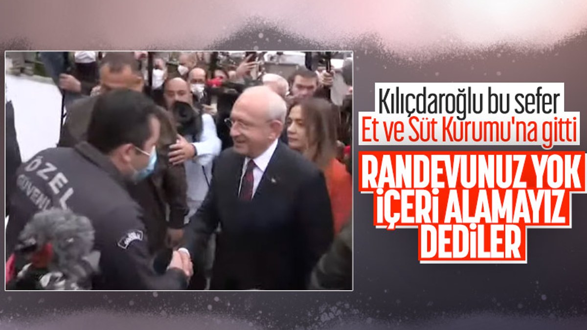 Kemal Kılıçdaroğlu Et ve Süt Kurumu'na alınmadı