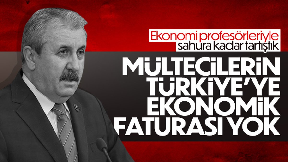 Mustafa Destici: Mültecilerin Türkiye'ye ekonomik faturası yok