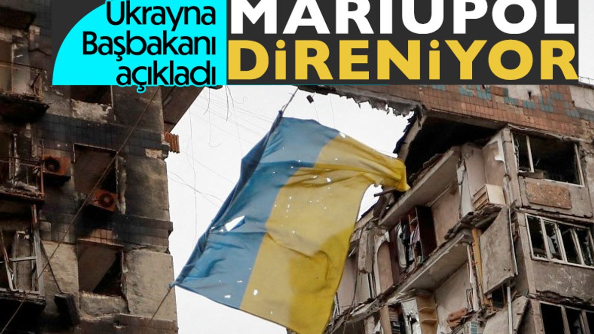 Ukrayna Başbakanı Şmihal: Mariupol düşmedi