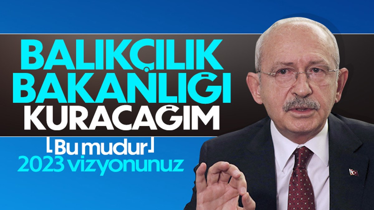 Kemal Kılıçdaroğlu'ndan balıkçılara bakanlık sözü
