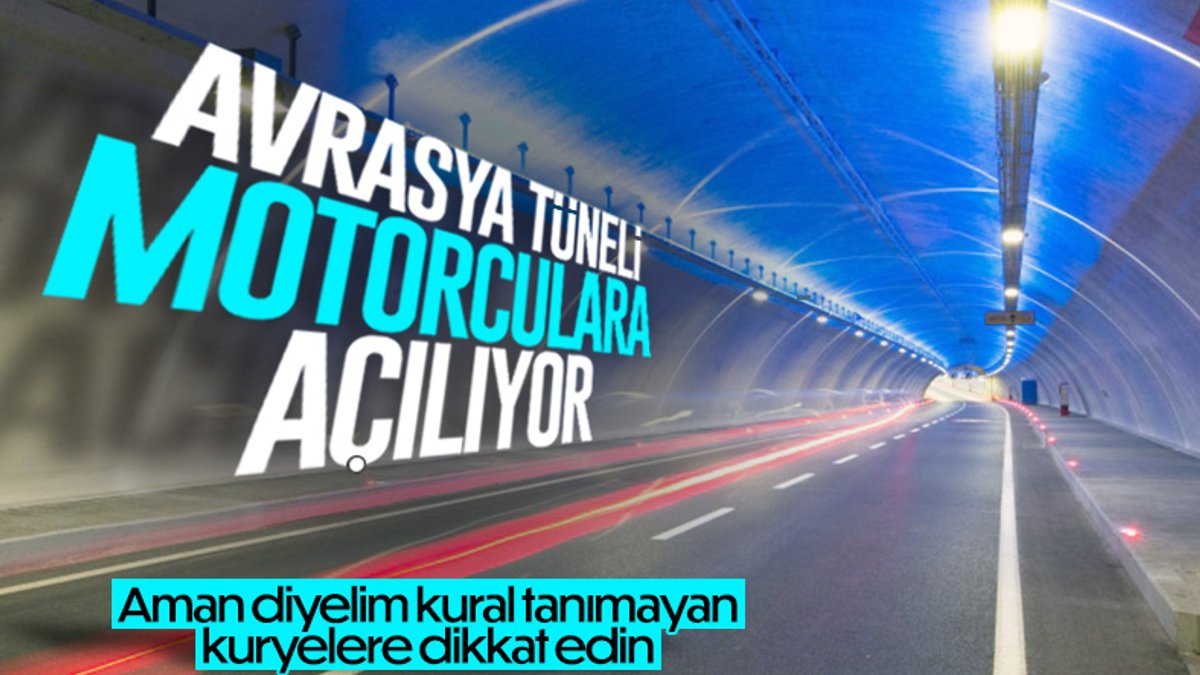 Avrasya Tüneli, 1 Mayıs itibarıyla motosiklet trafiğine açılacak