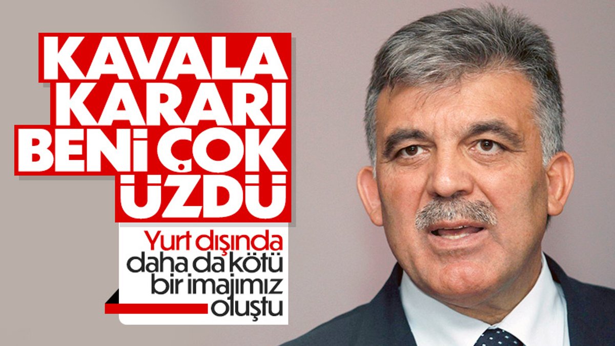Abdullah Gül: Osman Kavala kararı beni çok üzdü