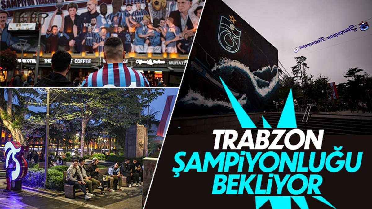 Trabzon'u şampiyonluk heyecanı sardı