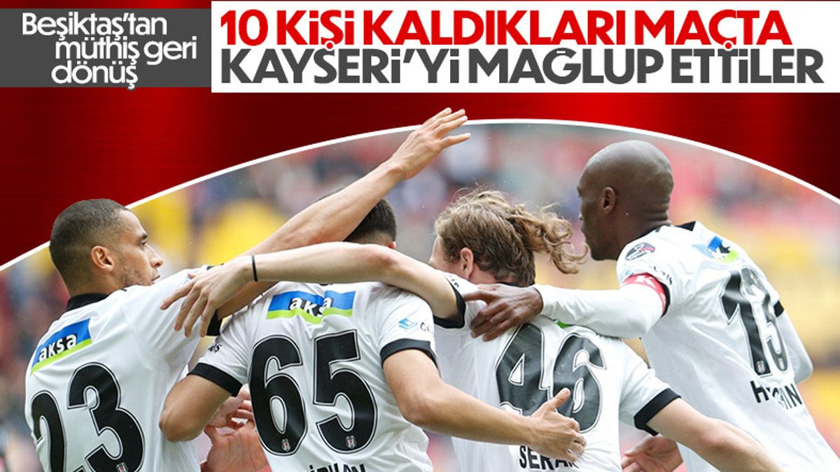 Beşiktaş, Kayserispor'u 3 golle mağlup etti