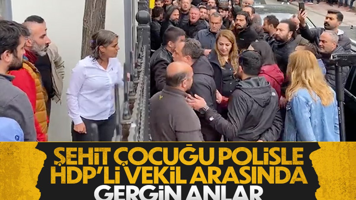 Ankara'da HDP'li vekil ile şehit çocuğu polis arasında gerginlik