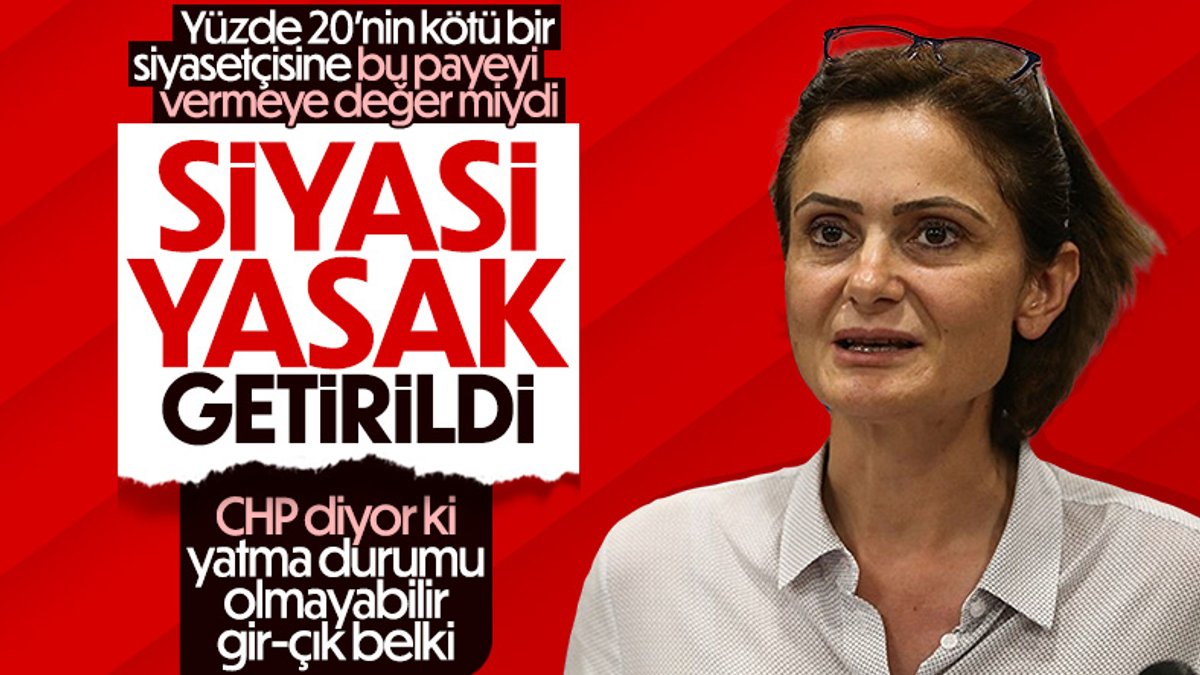 Canan Kaftancıoğlu'na siyasi yasak getirildi