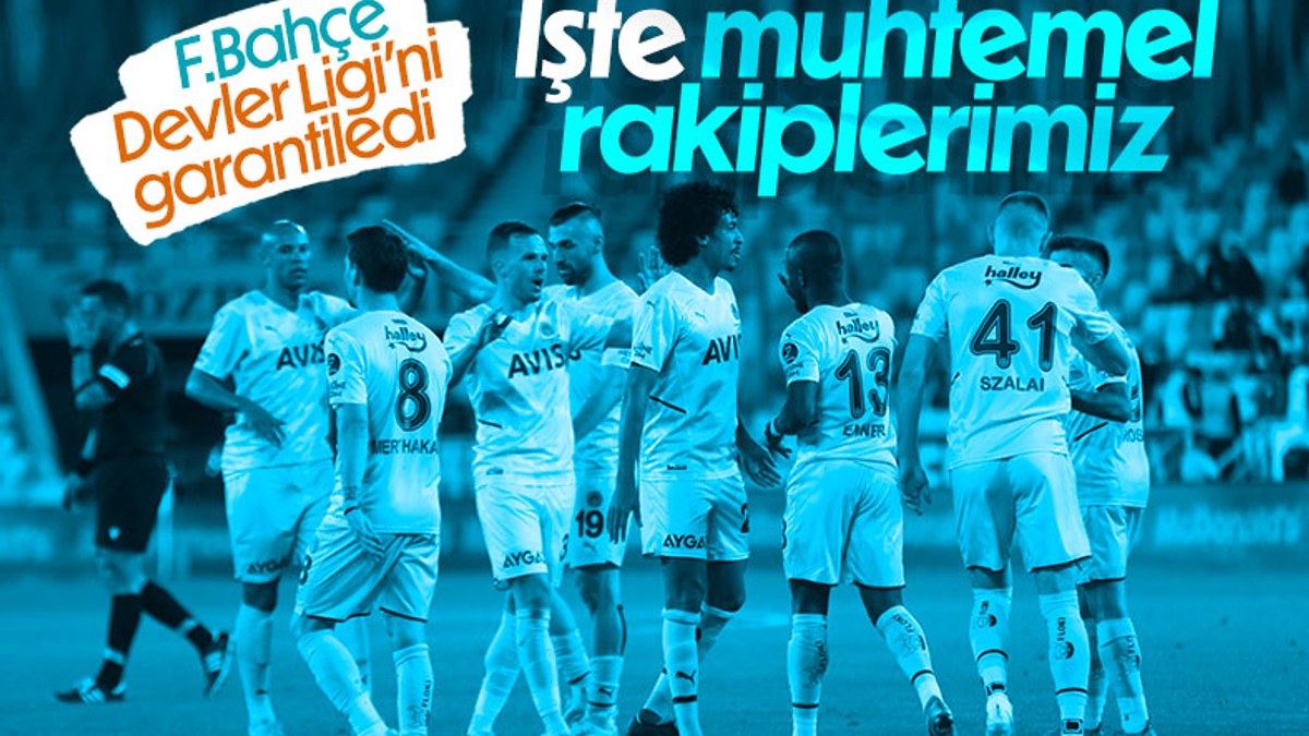 Fenerbahçe'nin Şampiyonlar Ligi'ndeki muhtemel rakipleri