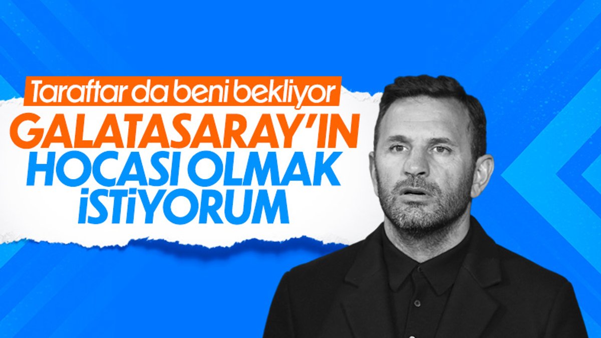 Okan Buruk: Galatasaray'ın teknik direktörü olmak istiyorum