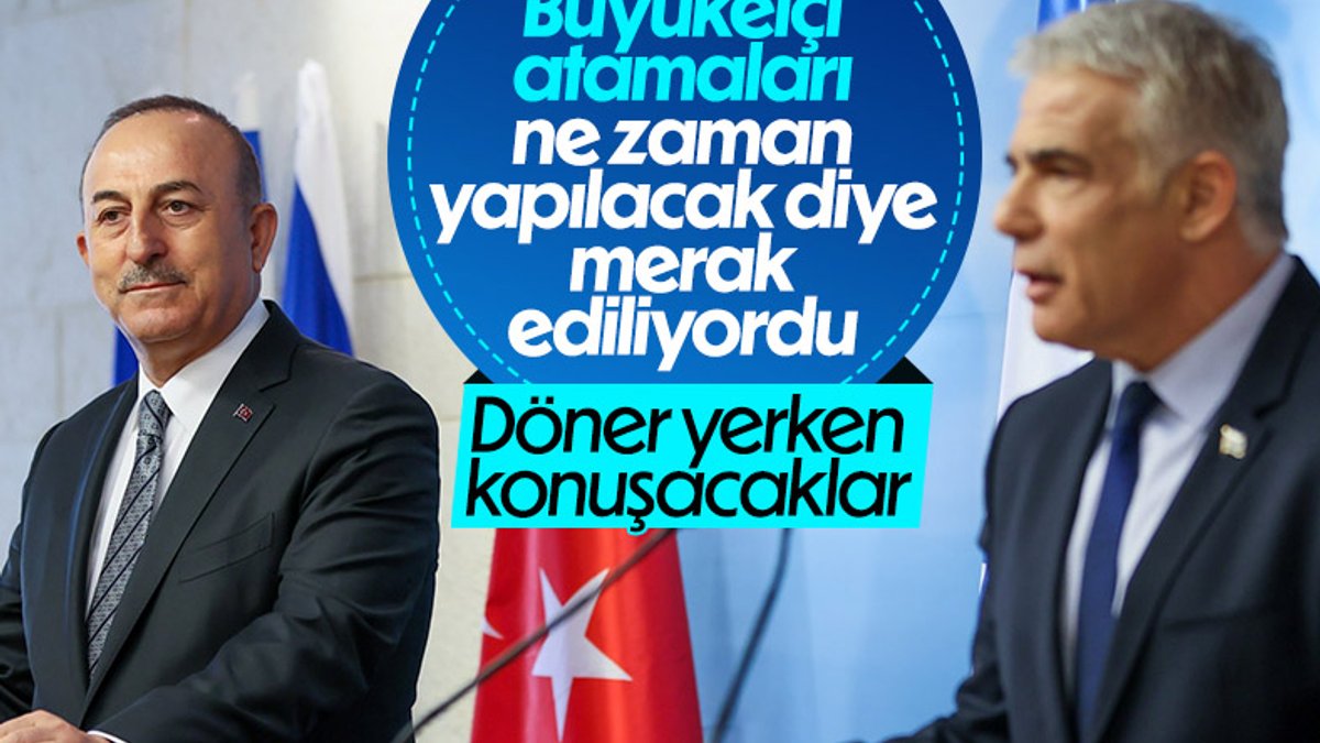 Mevlüt Çavuşoğlu: Büyükelçi konusunu karşılıklı değerlendireceğiz
