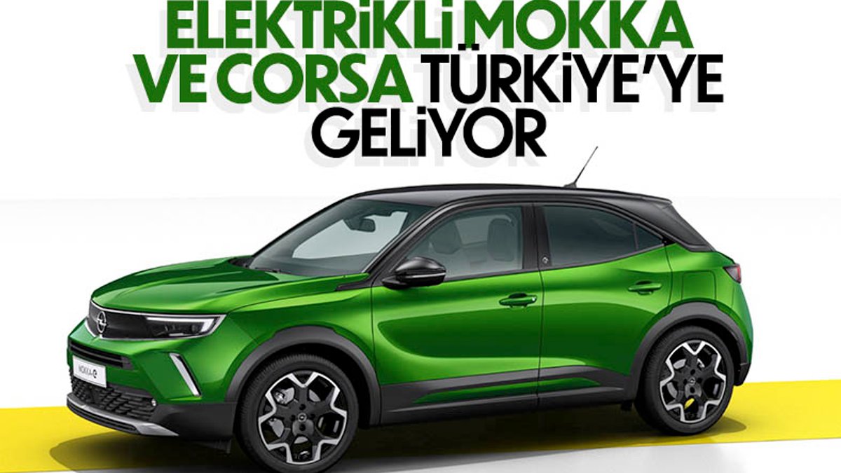 Opel, elektrikli Mokka ve Corsa modellerini ülkemize getiriyor