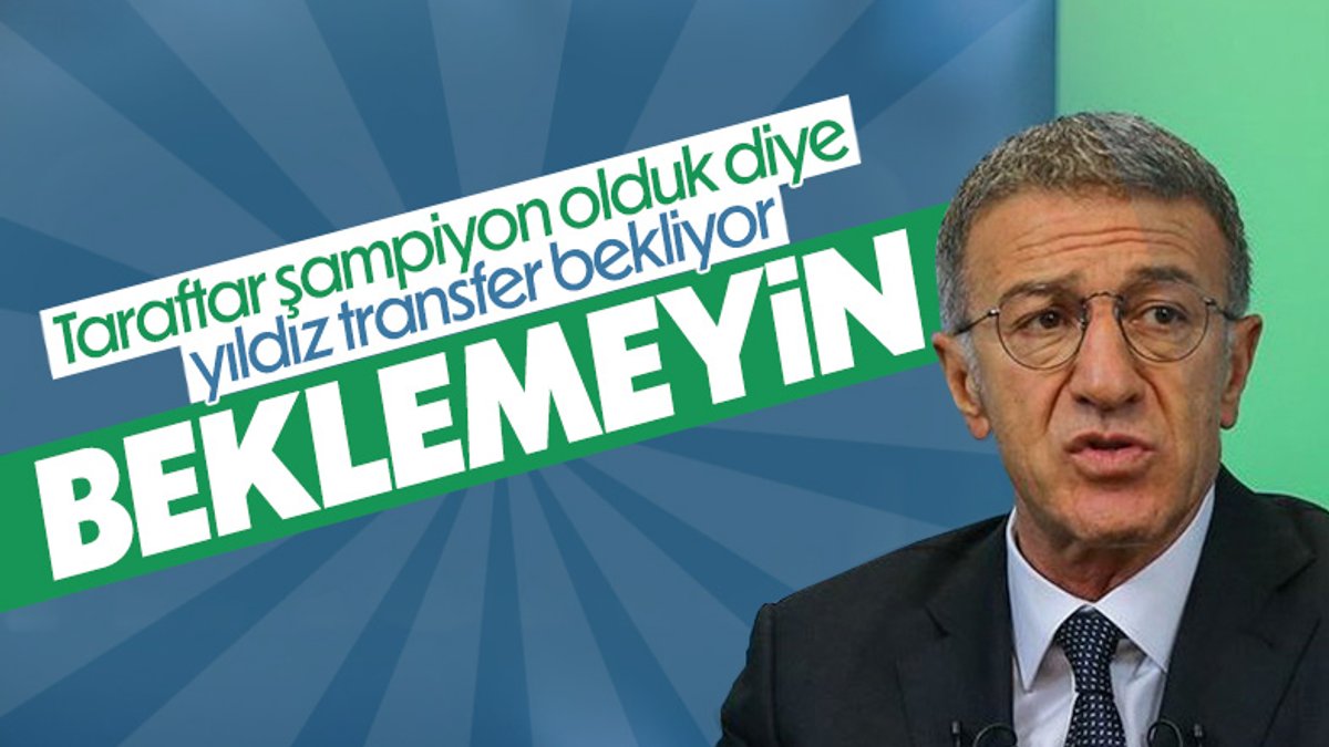 Ahmet Ağaoğlu: Yıldız transfer için durumumuz yok